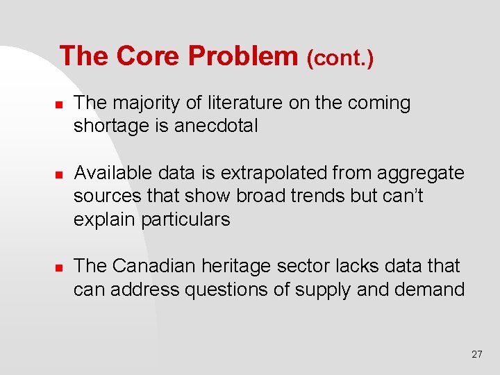 The Core Problem (cont. ) n n n The majority of literature on the