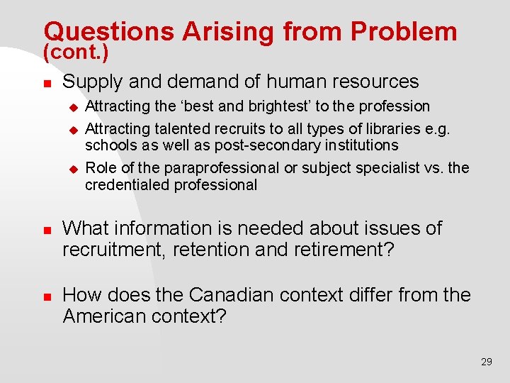 Questions Arising from Problem (cont. ) n Supply and demand of human resources u