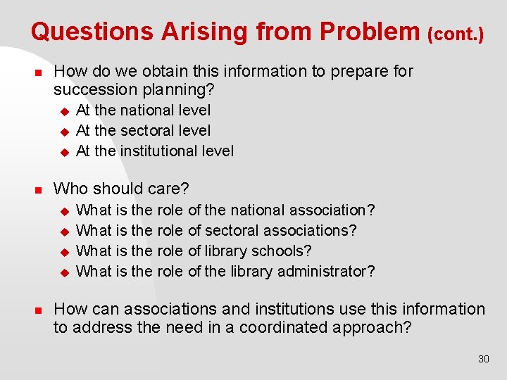 Questions Arising from Problem (cont. ) n How do we obtain this information to