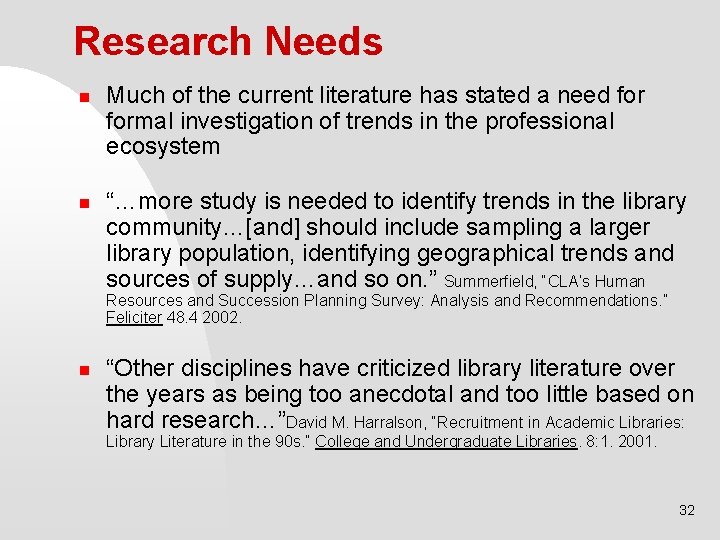 Research Needs n n Much of the current literature has stated a need formal
