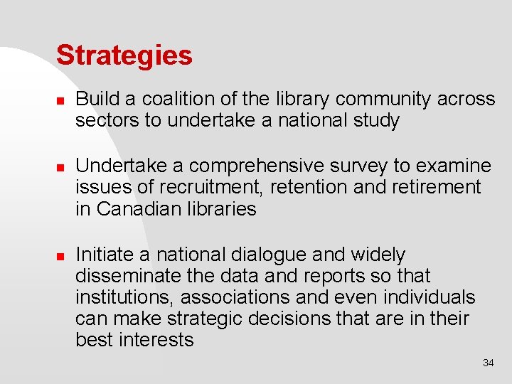 Strategies n n n Build a coalition of the library community across sectors to