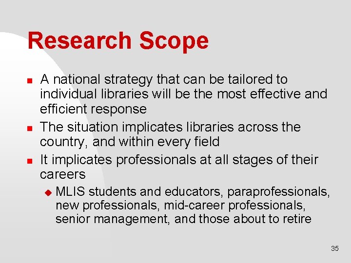 Research Scope n n n A national strategy that can be tailored to individual