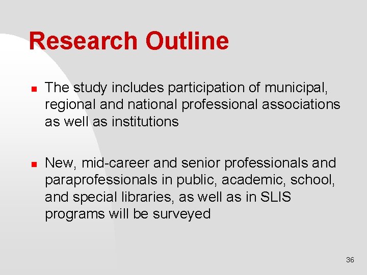 Research Outline n n The study includes participation of municipal, regional and national professional