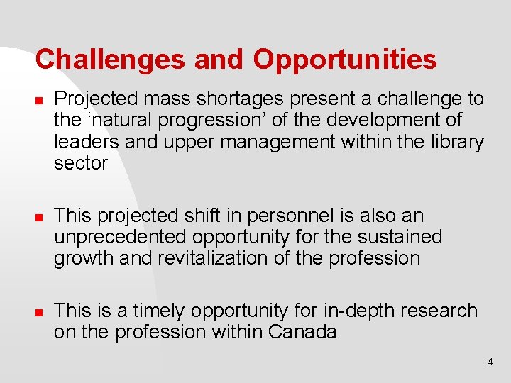 Challenges and Opportunities n n n Projected mass shortages present a challenge to the