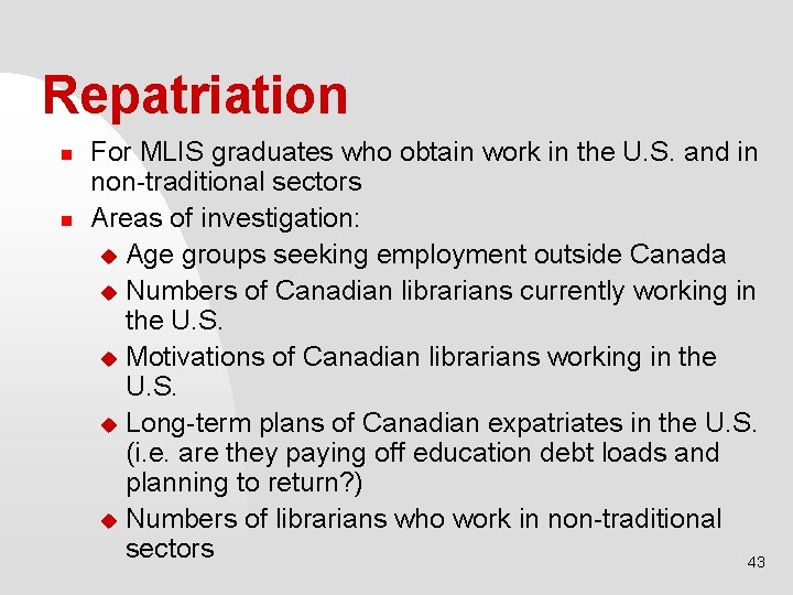 Repatriation n n For MLIS graduates who obtain work in the U. S. and