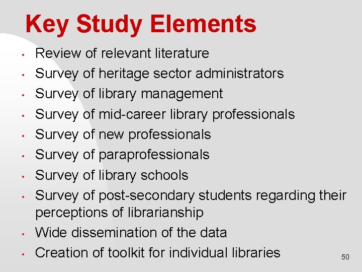 Key Study Elements • • • Review of relevant literature Survey of heritage sector