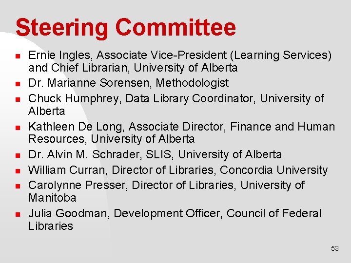 Steering Committee n n n n Ernie Ingles, Associate Vice-President (Learning Services) and Chief