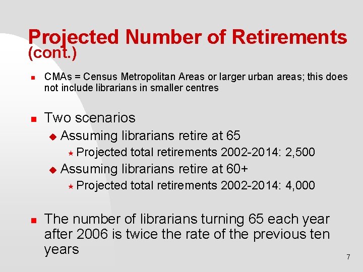 Projected Number of Retirements (cont. ) n n CMAs = Census Metropolitan Areas or