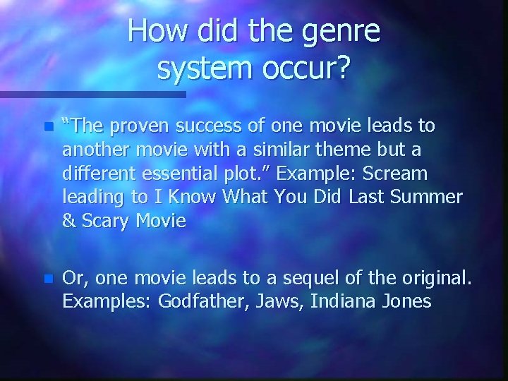 How did the genre system occur? n “The proven success of one movie leads