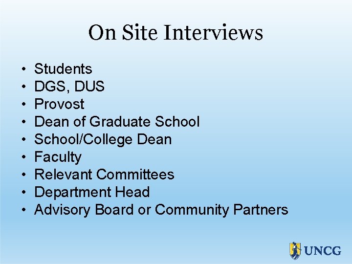 On Site Interviews • • • Students DGS, DUS Provost Dean of Graduate School/College