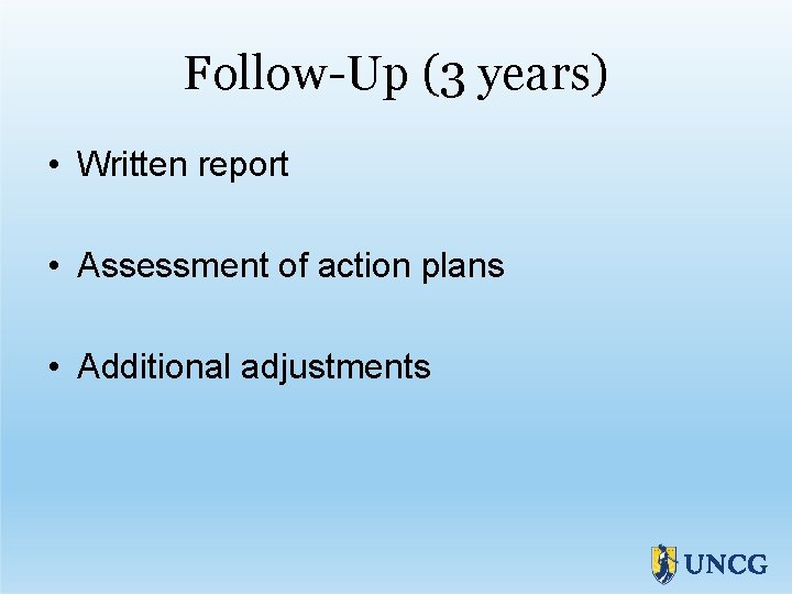 Follow-Up (3 years) • Written report • Assessment of action plans • Additional adjustments