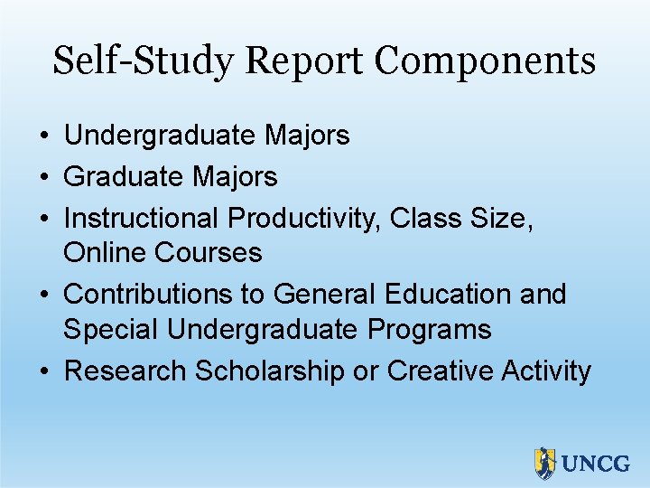 Self-Study Report Components • Undergraduate Majors • Graduate Majors • Instructional Productivity, Class Size,