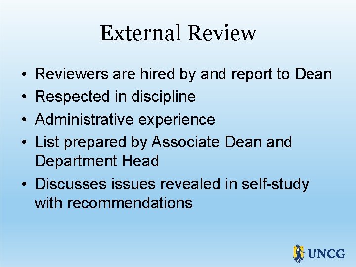 External Review • • Reviewers are hired by and report to Dean Respected in