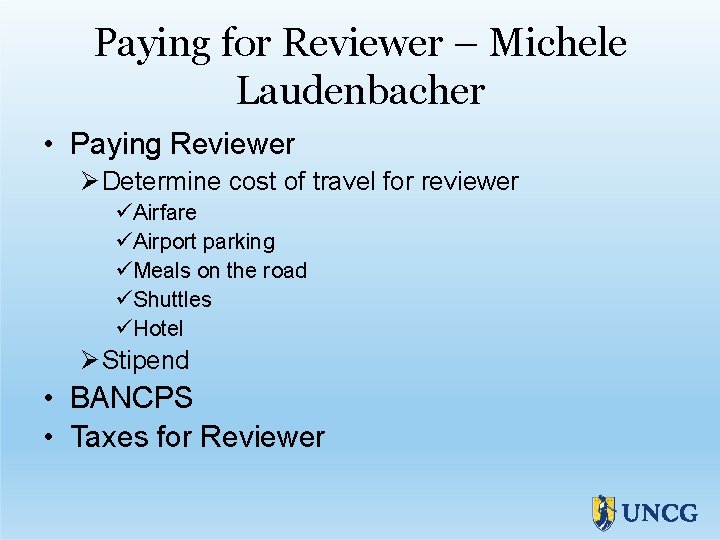 Paying for Reviewer – Michele Laudenbacher • Paying Reviewer Determine cost of travel for