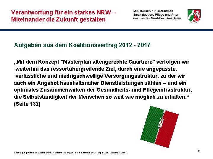 Verantwortung für ein starkes NRW – Miteinander die Zukunft gestalten Aufgaben aus dem Koalitionsvertrag