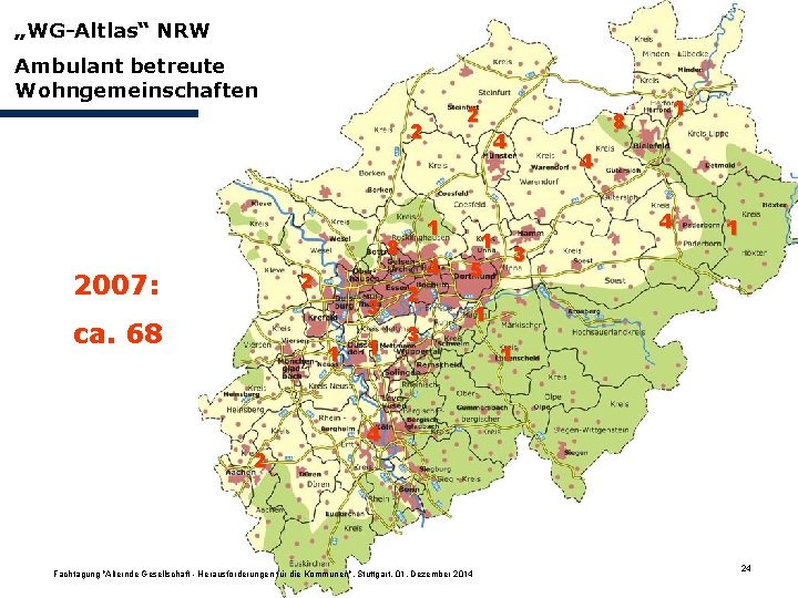 „WG-Altlas“ NRW Ambulant betreute Wohngemeinschaften 2 2 1 8 2 2007: ca. 68 3