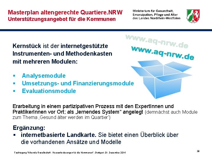 Masterplan altengerechte Quartiere. NRW Unterstützungsangebot für die Kommunen Kernstück ist der internetgestützte Instrumenten- und