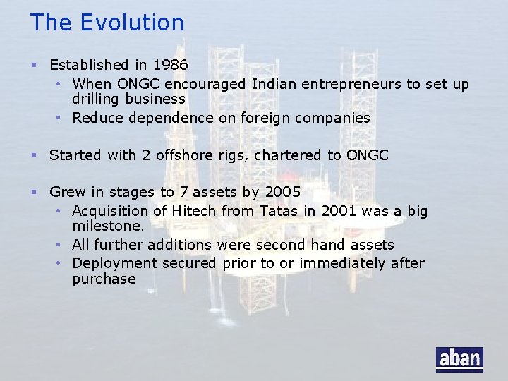 The Evolution § Established in 1986 • When ONGC encouraged Indian entrepreneurs to set