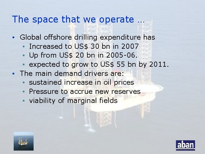 The space that we operate … • Global offshore drilling expenditure has • Increased