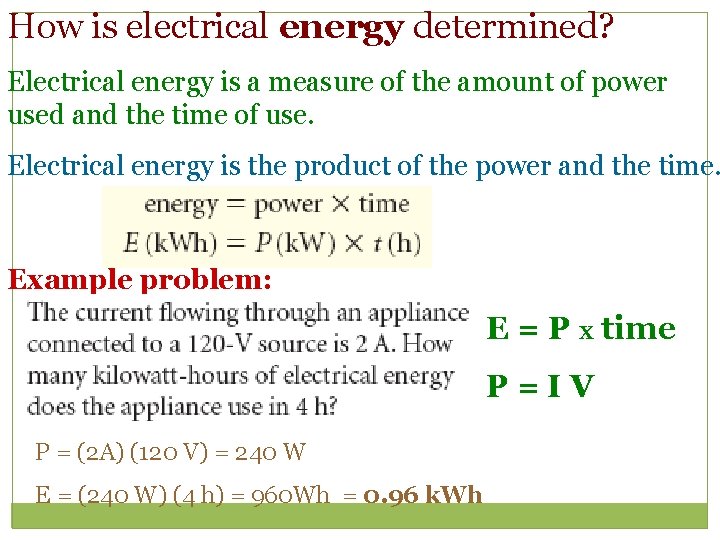 How is electrical energy determined? Electrical energy is a measure of the amount of