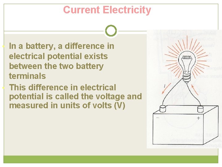 Current Electricity • In a battery, a difference in electrical potential exists between the