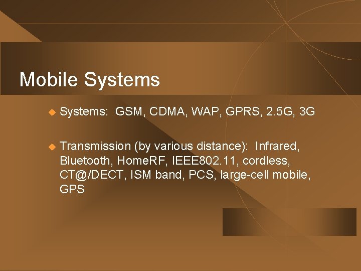 Mobile Systems u Systems: GSM, CDMA, WAP, GPRS, 2. 5 G, 3 G u