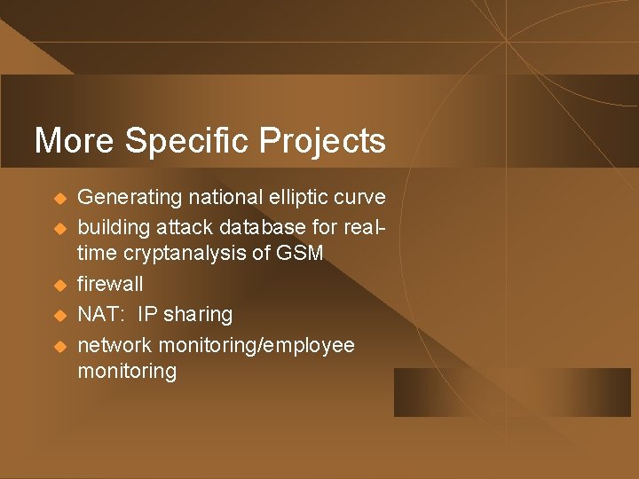 More Specific Projects u u u Generating national elliptic curve building attack database for