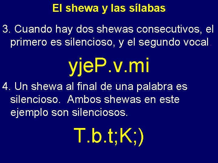El shewa y las sílabas 3. Cuando hay dos shewas consecutivos, el primero es