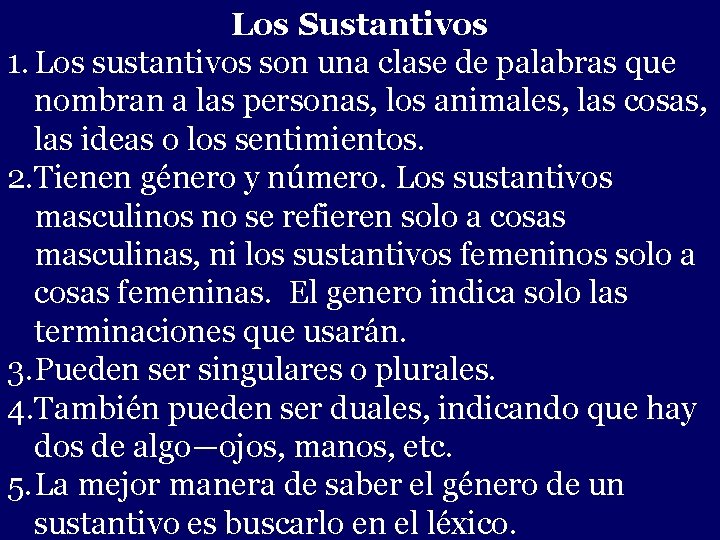 Los Sustantivos 1. Los sustantivos son una clase de palabras que - los animales,