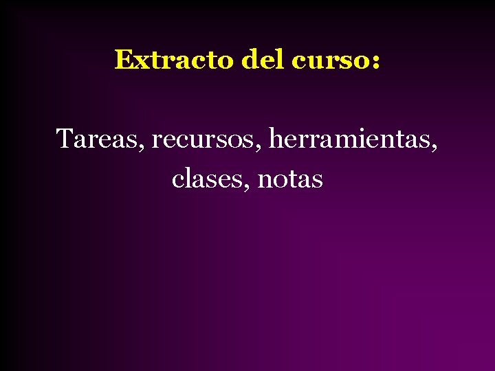 Extracto del curso: Tareas, recursos, herramientas, clases, notas 