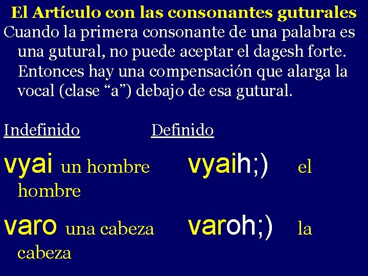El Artículo con las consonantes guturales Cuando la primera consonante de una palabra es