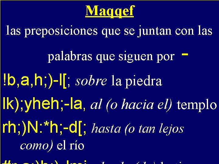 Maqqef - se juntan con las preposiciones que palabras que siguen por - !b,