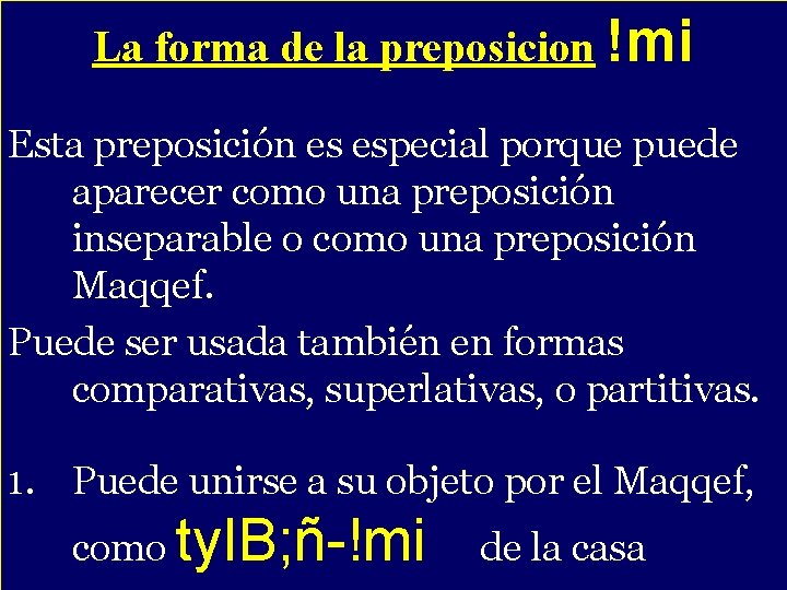 La forma de la preposicion !mi - Esta preposición es especial porque puede aparecer