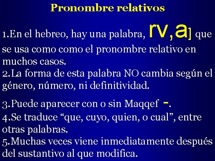 Pronombre relativos rv, a 1. En el hebreo, hay una palabra, ] que se