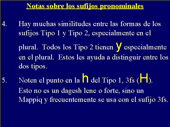Notas sobre los sufijos pronominales 4. - entre las formas de los Hay muchas