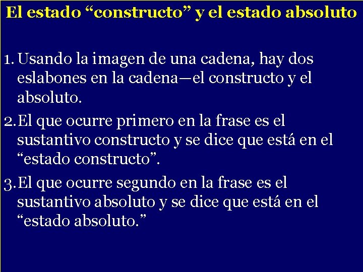 El estado “constructo” y el estado absoluto 1. Usando la imagen de una cadena,