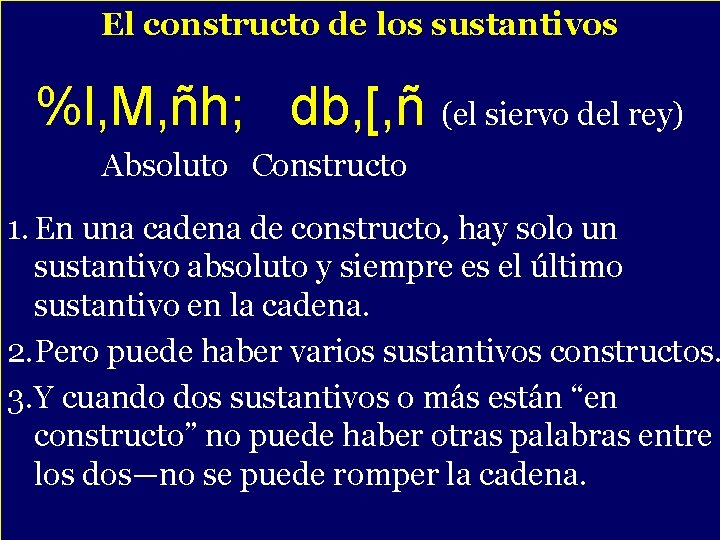 El constructo de los sustantivos %l, M, ñh; db, [, ñ (el siervo del
