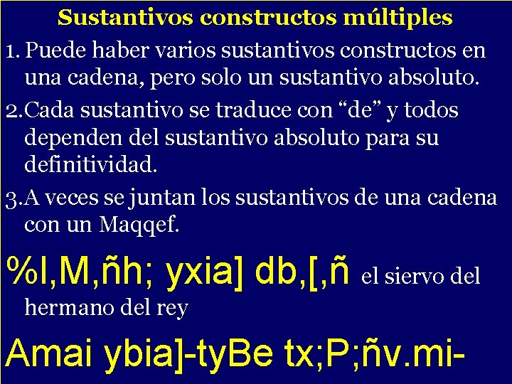 Sustantivos constructos múltiples 1. Puede haber varios sustantivos constructos en - sustantivo absoluto. una