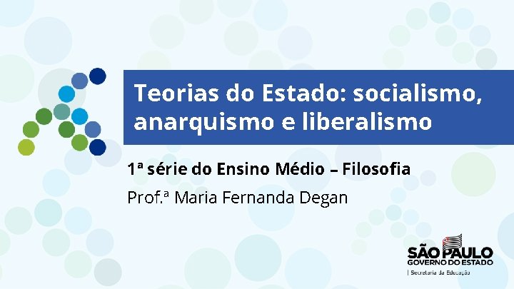 Teorias do Estado: socialismo, anarquismo e liberalismo 1ª série do Ensino Médio – Filosofia