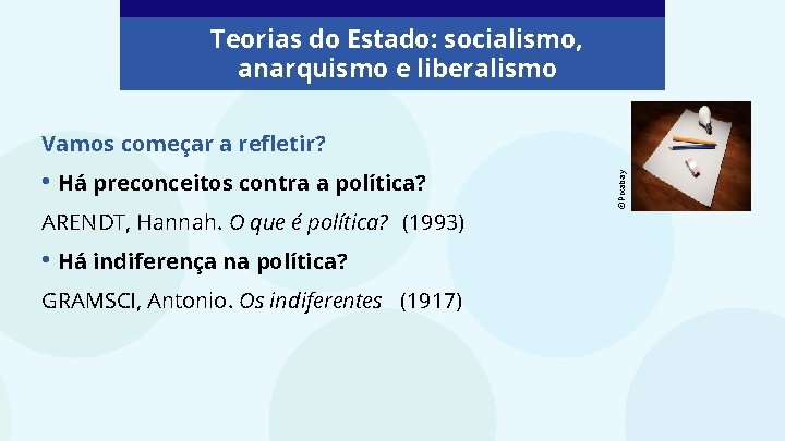 Teorias do Estado: socialismo, anarquismo e liberalismo • Há preconceitos contra a política? ARENDT,