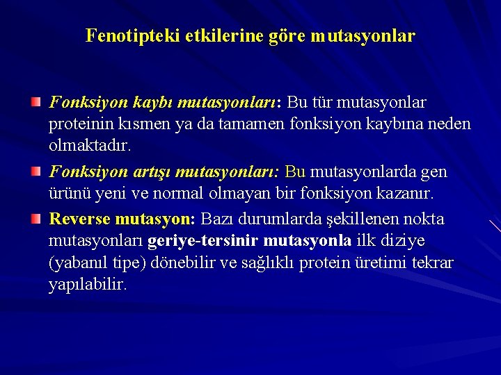 Fenotipteki etkilerine göre mutasyonlar Fonksiyon kaybı mutasyonları: Bu tür mutasyonlar proteinin kısmen ya da