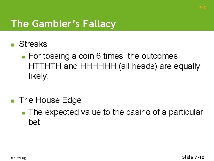 7 -C The Gambler’s Fallacy n n Streaks n For tossing a coin 6