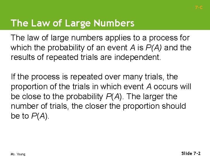 7 -C The Law of Large Numbers The law of large numbers applies to