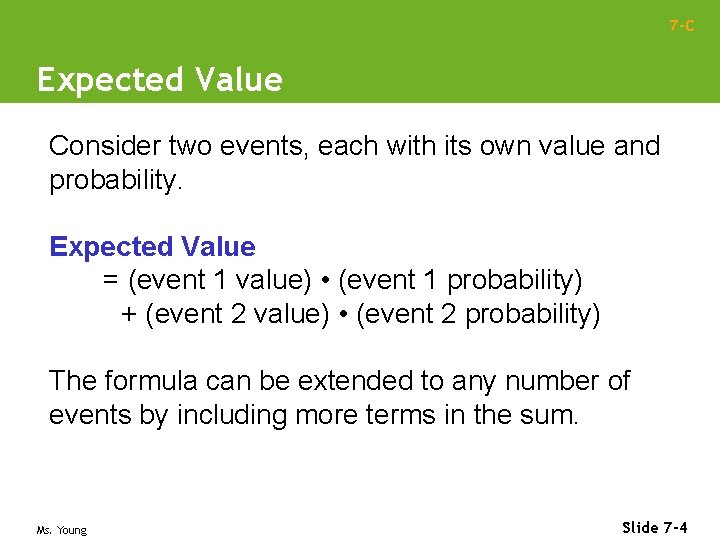 7 -C Expected Value Consider two events, each with its own value and probability.