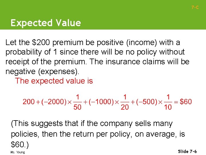 7 -C Expected Value Let the $200 premium be positive (income) with a probability