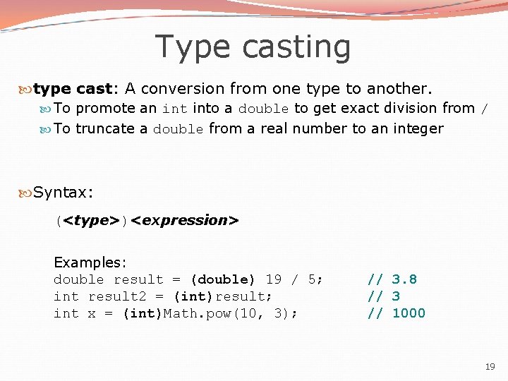 Type casting type cast: A conversion from one type to another. To promote an