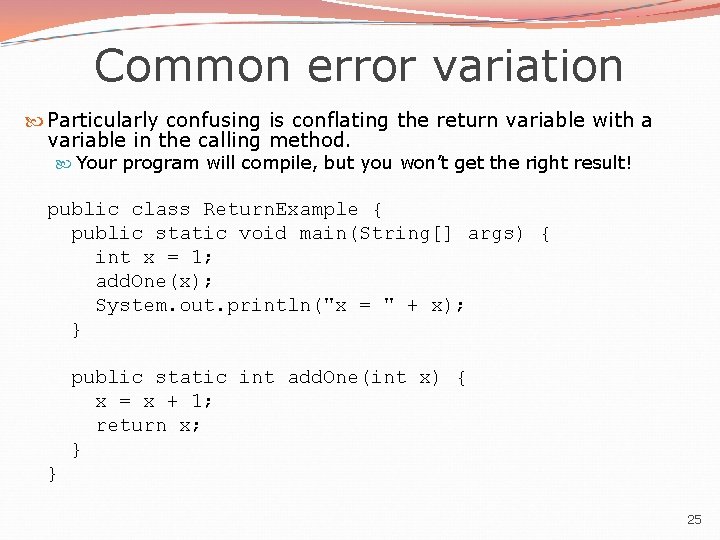 Common error variation Particularly confusing is conflating the return variable with a variable in