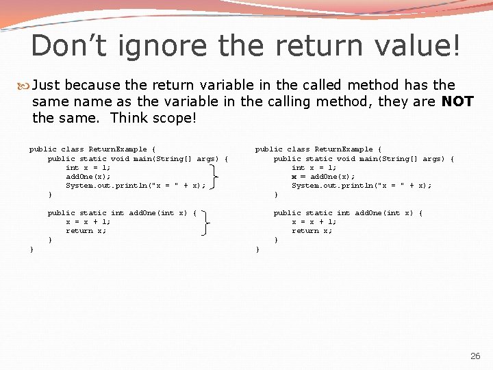 Don’t ignore the return value! Just because the return variable in the called method