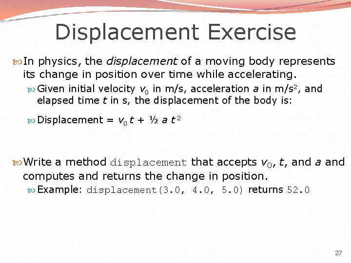 Displacement Exercise In physics, the displacement of a moving body represents its change in