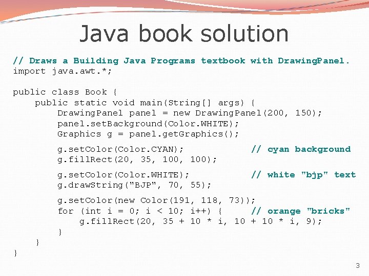 Java book solution // Draws a Building Java Programs textbook with Drawing. Panel. import
